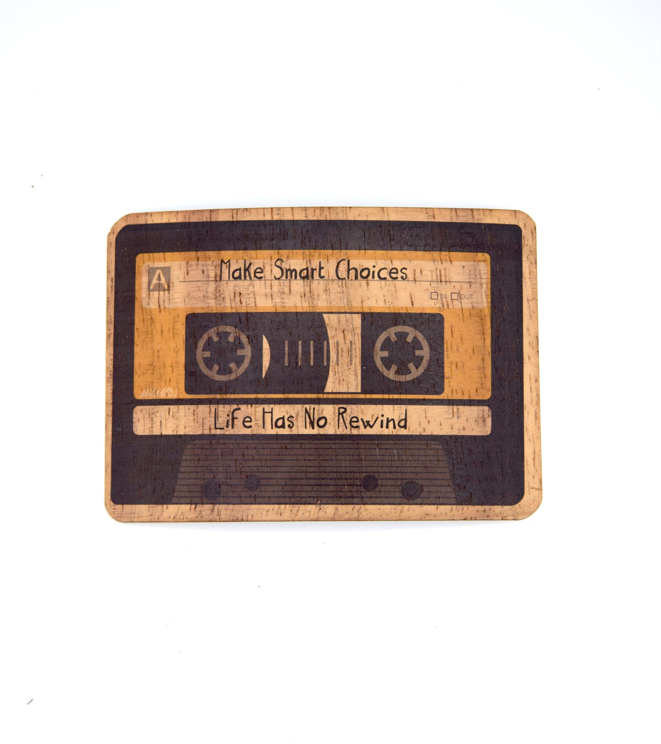 Make Life Choices, Life Has No Rewind