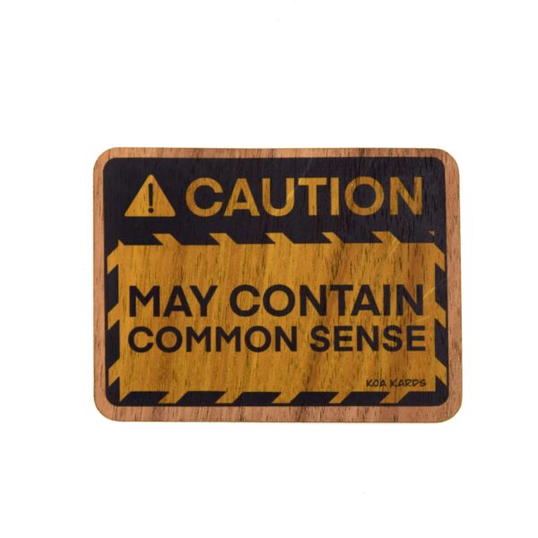Caution: May Contain Common Sense