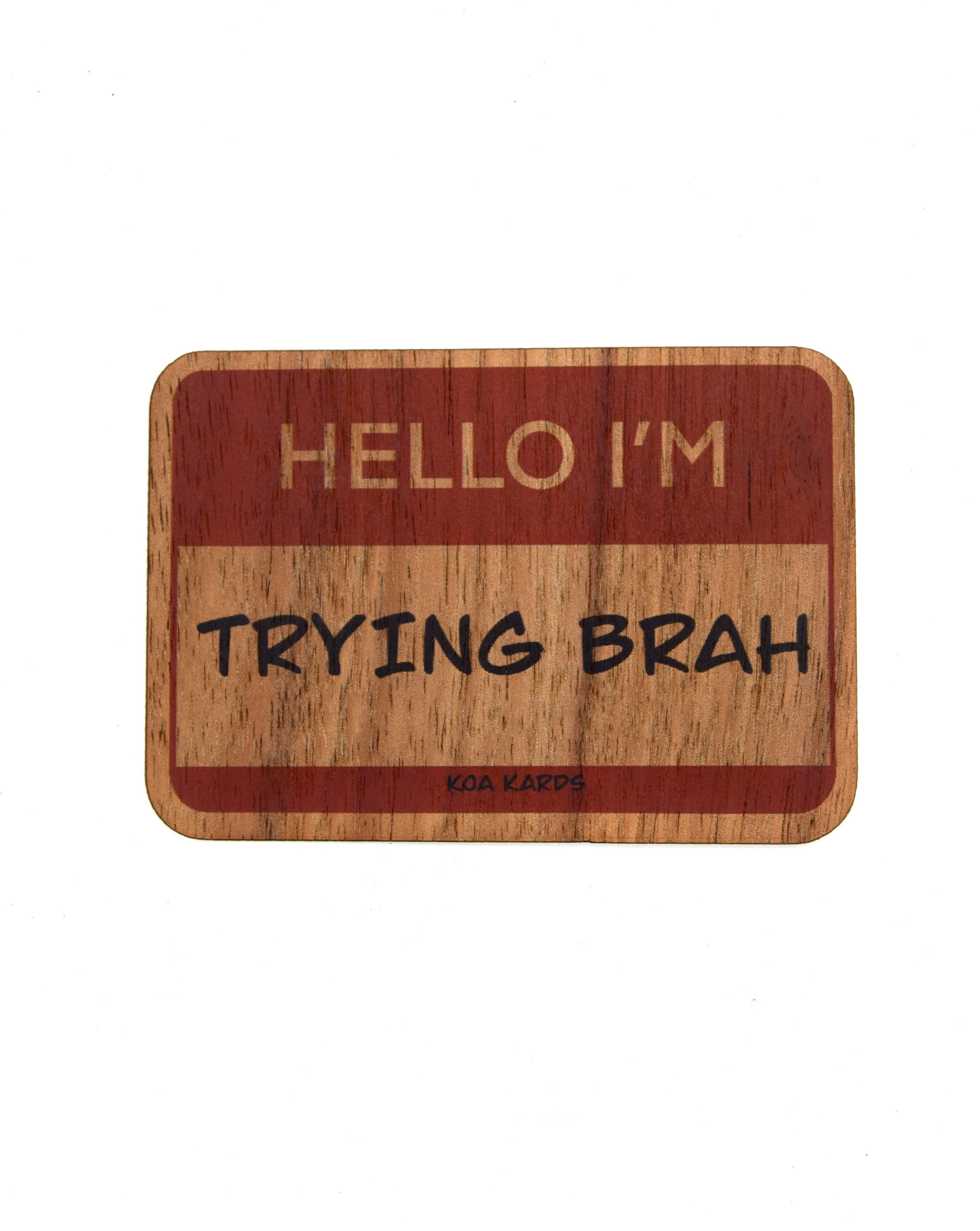 Hello I’m Trying Brah
